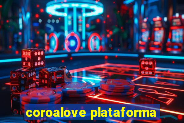 coroalove plataforma